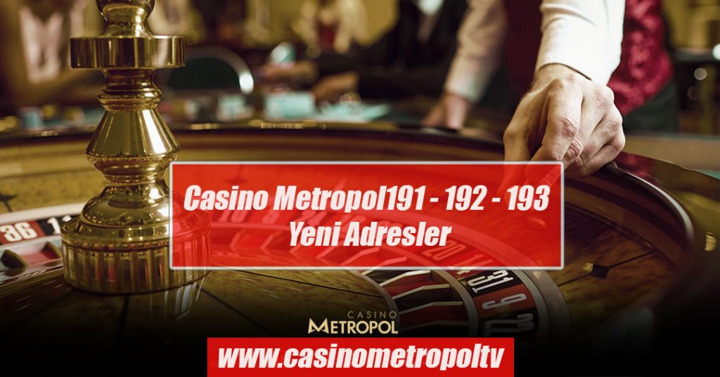 Casino Metropol191 – 192 – 193 Yeni Adresler